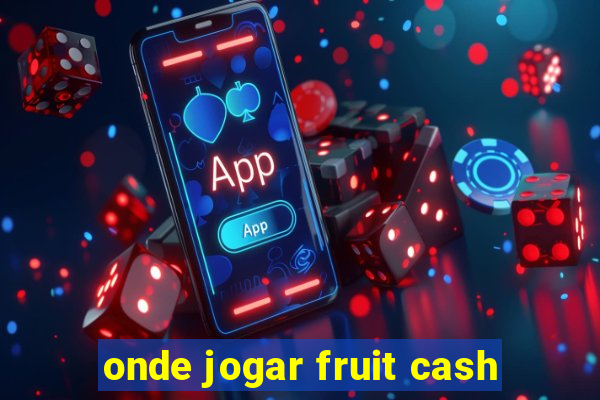 onde jogar fruit cash
